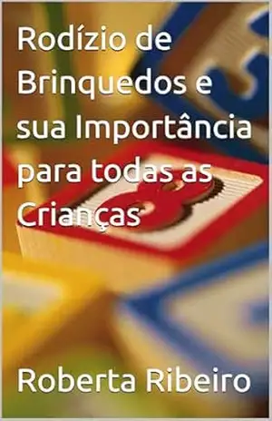 Rodízio de Brinquedos e sua Importância para todas as Crianças – Roberta  Ribeiro