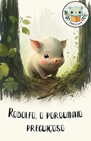 Rodolfo, o Porquinho Preguiçoso: Infantil – Gustavo Henrique