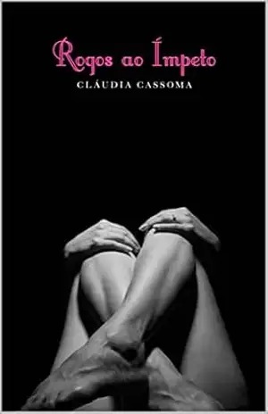 Rogos ao Ímpeto (Meu ‘Eterno’ Valentim) – Cláudia Cassoma