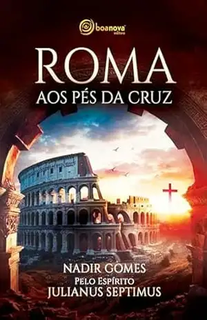 Roma aos Pés da Cruz – Nadir Gomes