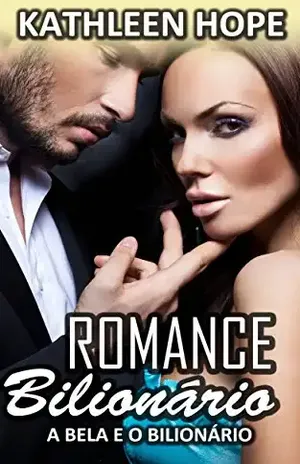 Romance Bilionário – A Bela e o Bilionário – Kathleen Hope