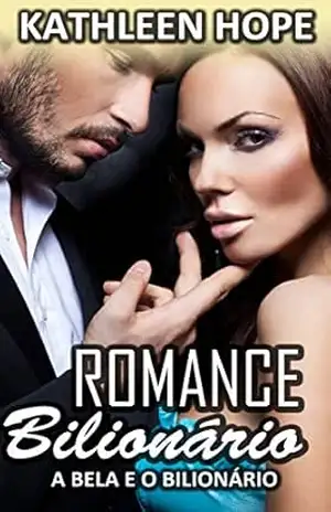 Romance Bilionário – A Bela e o Bilionário – Kathleen Hope