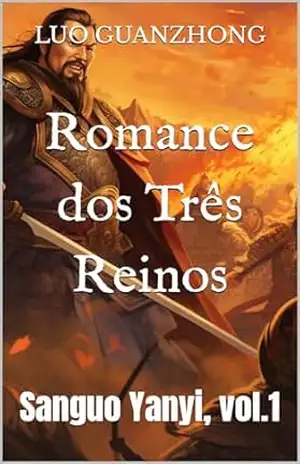 Romance dos Três Reinos: Sanguo Yanyi, vol.1 – Luo Guanzhong