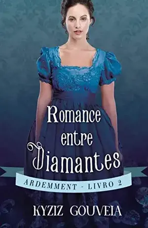 Romance Entre Diamantes – Ardemment 02 – Kyziz  Gouveia