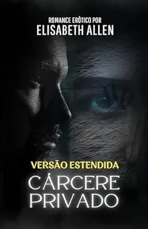 Romance erótico: Cárcere privado: VERSÃO ESTENDIDA – Elisabeth Allen