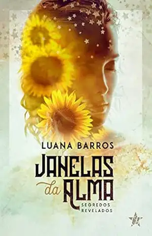 Romance Fantasia: Janelas da Alma: Segredos Revelados: livros de fantasia e romance, fantasia romance, romance fantasia português, romance infanto juvenil (Mulheres Incríveis) – Luana Barros