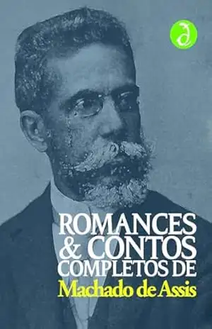 Romances e Contos Completos de Machado de Assis: Inclui “Memórias Póstumas de Brás Cubas”, “Dom Casmurro”, “O Alienista”, mais 8 romances e 195 contos (Edição Definitiva) [Exclusividade Amazon] – Machado de Assis