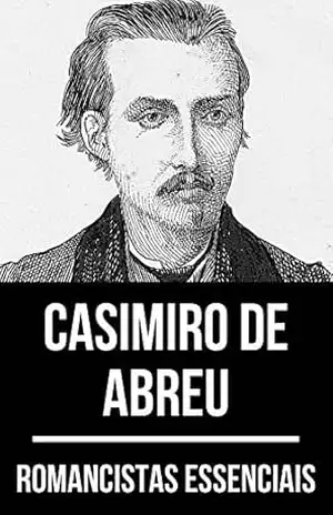 Romancistas Essenciais – Casimiro de Abreu – Casimiro de Abreu