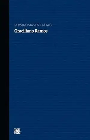 Romancistas Essenciais – Graciliano Ramos – Graciliano Ramos