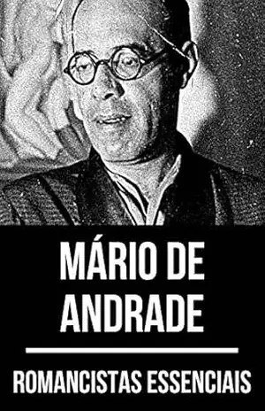 Romancistas Essenciais – Mário de Andrade – Mário de Andrade