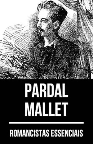 Romancistas Essenciais – Pardal Mallet - Pardal Mallet