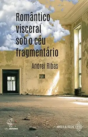 Romântico visceral sob o céu fragmentário – Andrei Ribas