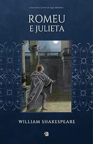 Romeu e Julieta: Coleção Clássicos que Amamos Vol II – William  Shakespeare