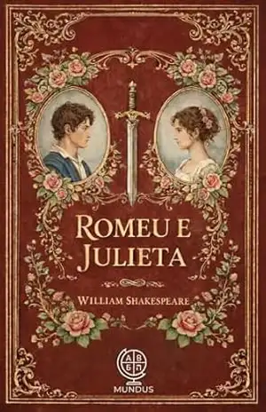 Romeu e Julieta: Tradução Literária Fiel à Original – William Shakespeare