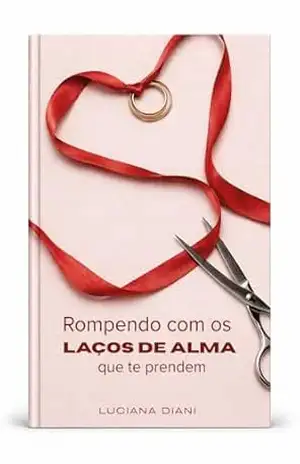 Rompendo com os Laços de Alma que te Prendem – Pastora Luciana Diani