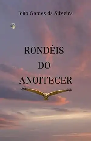 Rondéis do Anoitecer - João Gomes da Silveira