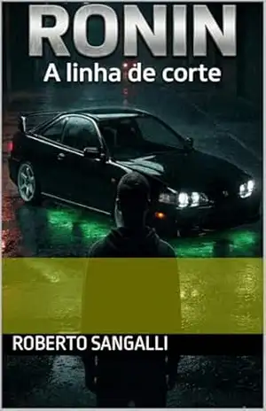 RONIN: A Linha de Corte – Roberto  Sangalli