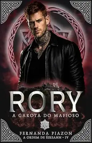 RORY – A GAROTA DO MAFIOSO (A ORDEM DE ÉIREANN Livro 4) – Fernanda Piazon