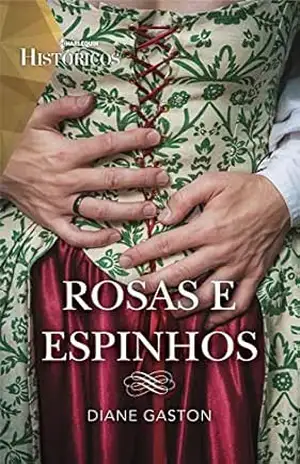 Rosa e espinhos (Históricos Livro 60) – Diane Gaston