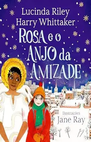 Rosa e o Anjo da Amizade (Anjos da guarda) – Lucinda Riley