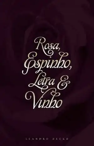 Rosa, Espinho, Letra e Vinho – Leandro Hecko