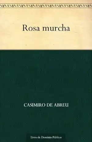 Rosa murcha – Casimiro de Abreu