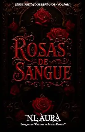 Rosas de Sangue: Série Jardim dos Espinhos – Volume I (Série Cantata da Aurora Carmim) – N. LAURA