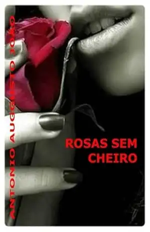 Rosas Sem Cheiro – Antonio Auggusto João