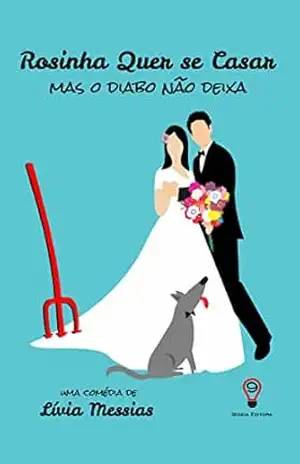 Rosinha Quer se Casar, Mas o Diabo não Deixa – Lívia Messias