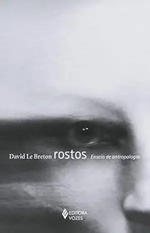 Rostos: Ensaio de antropologia – David Le Breton