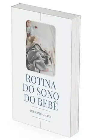 Rotina do Sono do Bebê: Como ajudar seu bebê a dormir melhor - Camila Alves
