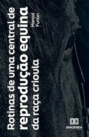 Rotinas de uma central de reprodução equina da raça crioula - Marçal Furian