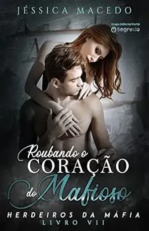 Roubando o coração do mafioso (Herdeiros da máfia Livro 7) – Jéssica Macedo