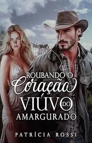 Roubando o coração do viúvo amargurado – Patrícia  Rossi