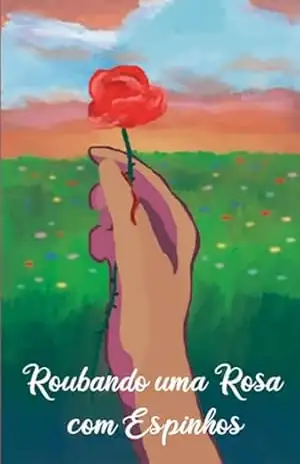 Roubando Uma Rosa Com Espinhos – Rodrigo Sençulini