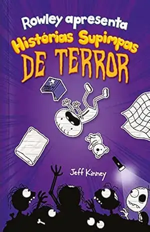 Rowley Apresenta: Histórias Supimpas de Terror – Jeff Kinney