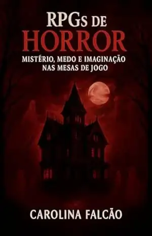 RPG de Horror: Mistério, Medo e Imaginação nas Mesas de Jogo (Multiverso Lúdico) – Carolina Falcão