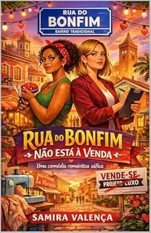 Rua do Bonfim Não Está à Venda: Uma comédia romântica sáfica sobre uma costureira, uma estrategista e a briga por um amor — e um bairro — que ninguém vai comprar – Samira  Valença