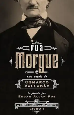 Rua Morgue (Os Connoisseurs em Assassinato Livro 1) – Osmarco Valladão