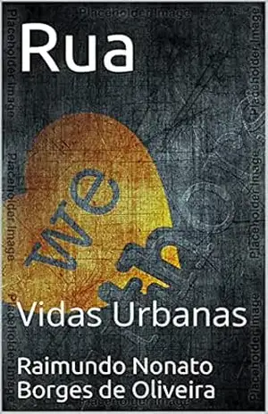 Rua: Vidas Urbanas – Raimundo Nonato Borges de Oliveira