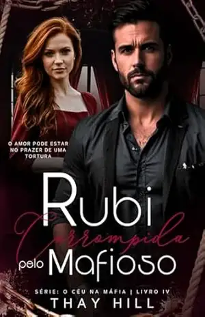 Rubi Corrompida pelo Mafioso (O Céu na Máfia Livro 4) – Thay  Hill