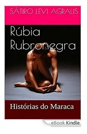 Rubia Rubronegra: Historias do Maraca: Polis, a Cidade – II (Eros, Pedos, Polis, Tanatos Livro 7) – Satiro Levi Agralis