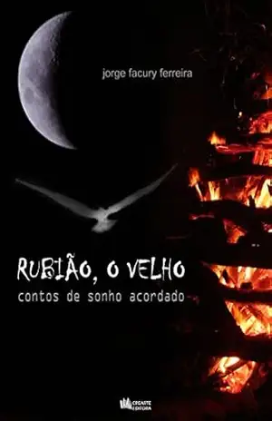 Rubião, o Velho: contos de sonho acordado – Jorge Facury Ferreira