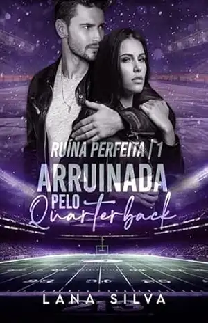 Ruína Perfeita: Arruinada pelo Quarterback (Trilogia Ruína Perfeita Livro 1) – Lana  Silva
