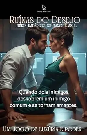 Ruínas de Desejo: Luxo e Poder (Impérios de Sangue Azul Livro 1) – Daniel Moreland