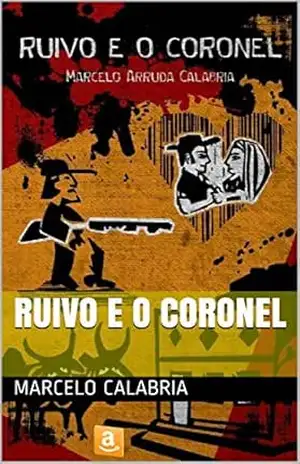 Ruivo e o Coronel – Marcelo Calabria