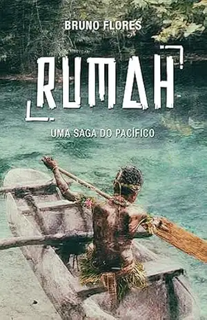 RUMAH: Uma Saga do Pacífico - Bruno Flores