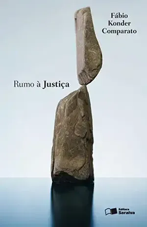Rumo à justiça – FABIO KONDER COMPARATO