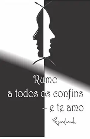 Rumo a todos os confins – e te amo – Rogerlando Cavalcante