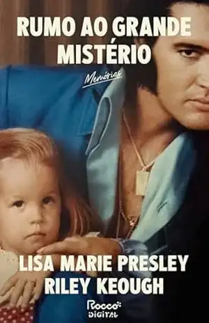 Rumo ao grande mistério: Memórias - Lisa Marie Presley